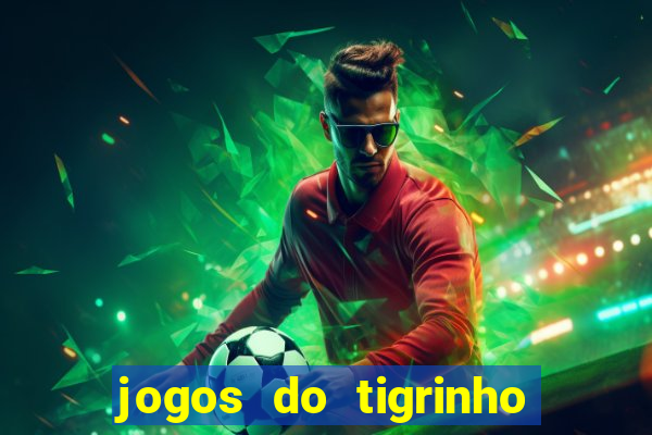 jogos do tigrinho que da bonus no cadastro